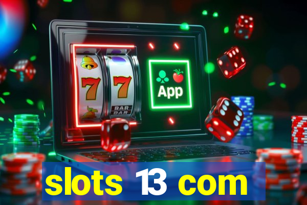 slots 13 com